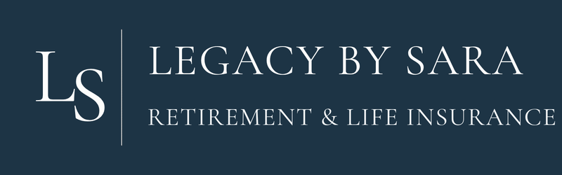 Legacy By Sara | Retirement &amp; Life Insurance 