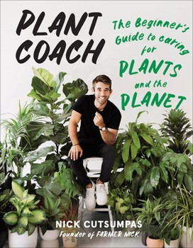 Plant Coach: The Beginner’s Guide to Caring for Plants and the Planet by Nick Cuspumpas