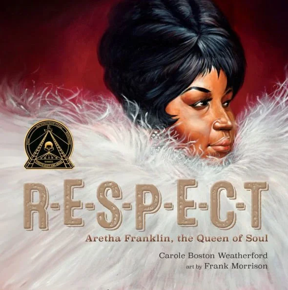 R-E-S-P-E-C-T: Aretha Franklin, the Queen of Soul by Carole Boston Weatherford