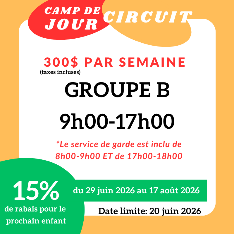 Affiche promotionnelle pour un camp d'été Circuit, coût de 300 dollars par semaine, groupe B, horaires de 9h00 à 17h00, service de garde inclus, réduction de 15% pour le prochain enfant, valable du 29 juin au 17 août 2026, date limite d'inscription le 20 juin 2026.