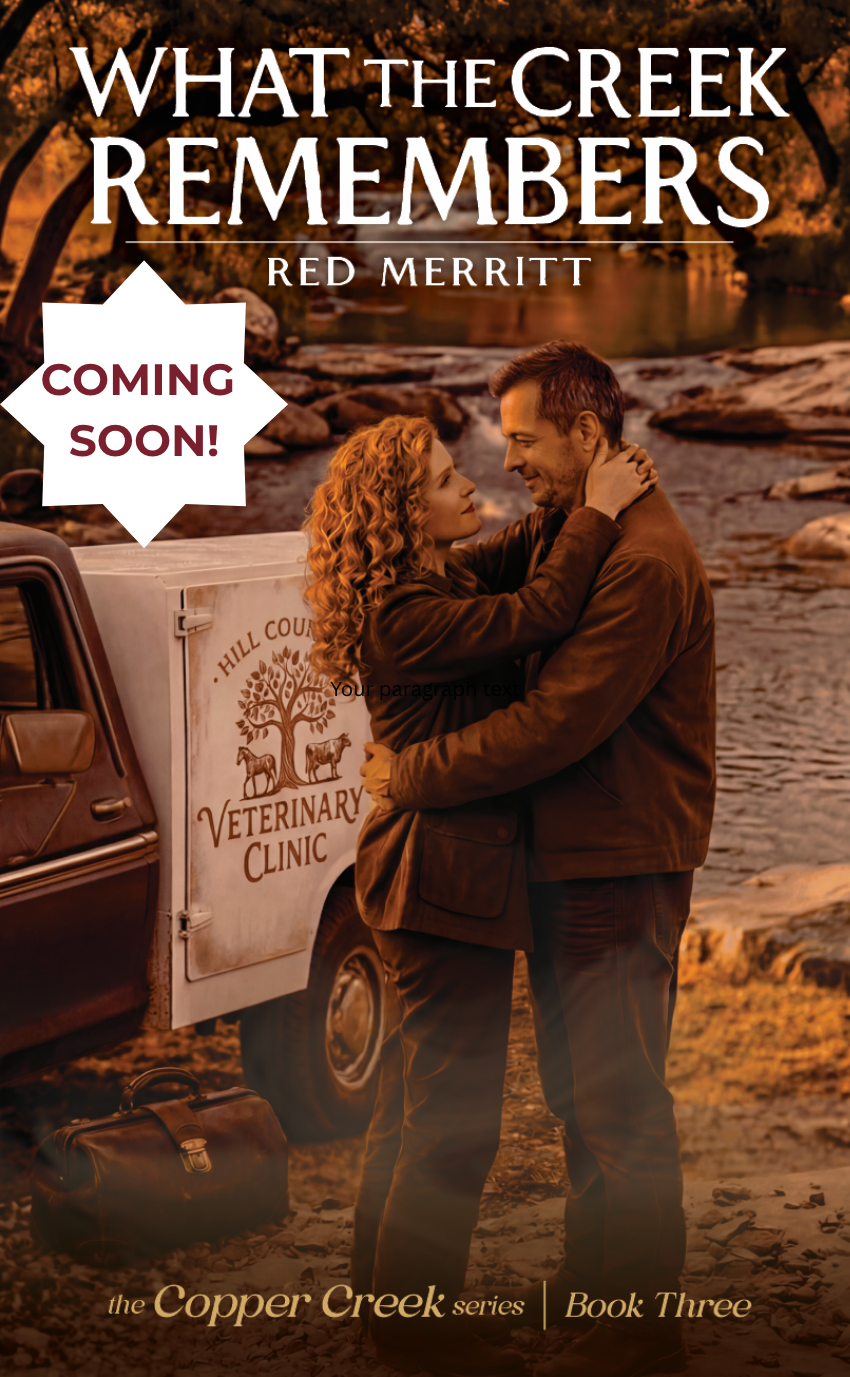 Book cover of What the Creek Remembers, Red Merritt's third Copper Creek Series romance novel about a disgraced investigative journalist and a quietly relentless ranch veterinarian finding unexpected futures in the Texas Hill Country