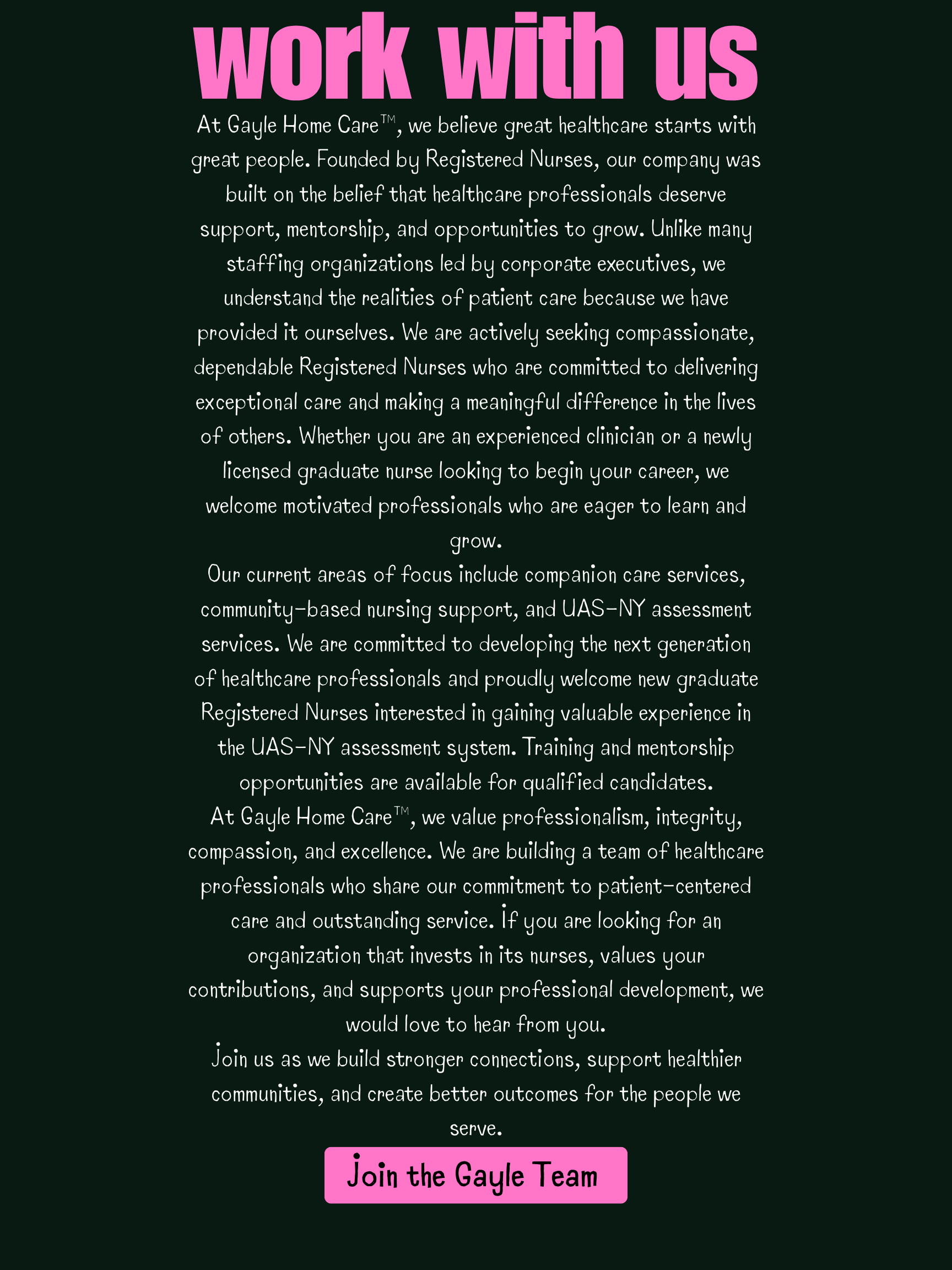 A recruitment poster with the headline 'work with us' in large pink letters at the top. The body of the poster contains a message about Gayle Home Care, emphasizing values like professionalism, integrity, compassion, and teamwork. Near the bottom, there's a pink button with black text that reads 'Join the Gayle Team'.