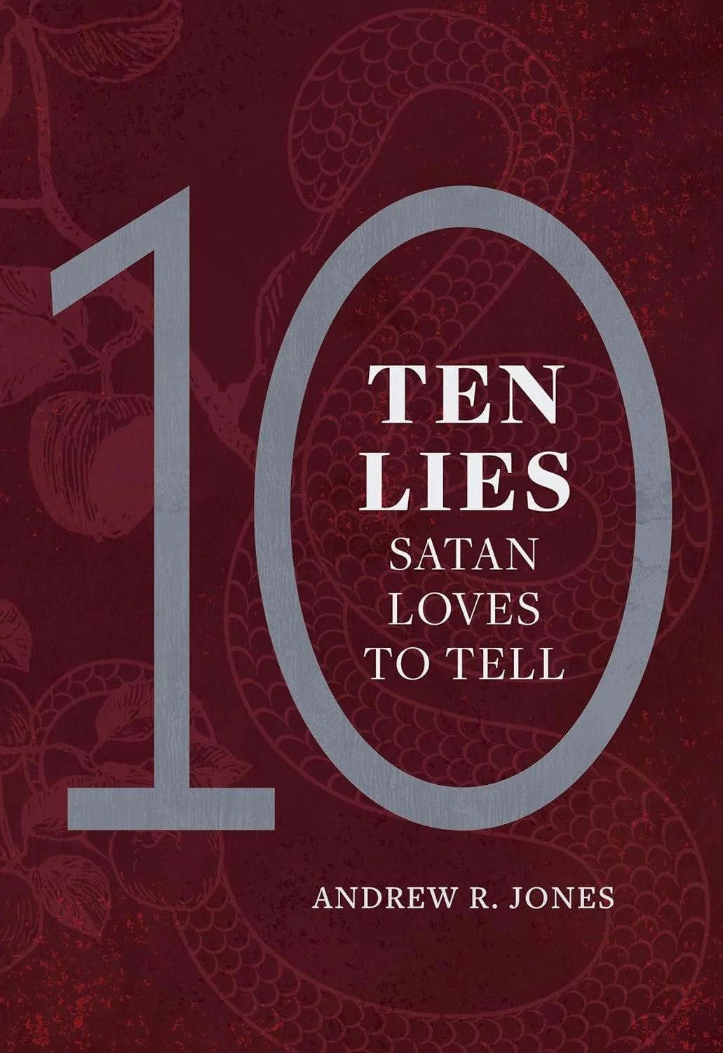 Book cover titled '10 Lies Satan Loves to Tell' by Andrew R. Jones, featuring a dark red background with a subtle snake and floral pattern.