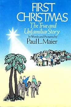 Book cover titled 'First Christmas: The True and Unfamiliar Story' by Paul L. Maier, depicting a winter scene with a star, a small town, and three wise men riding camels.