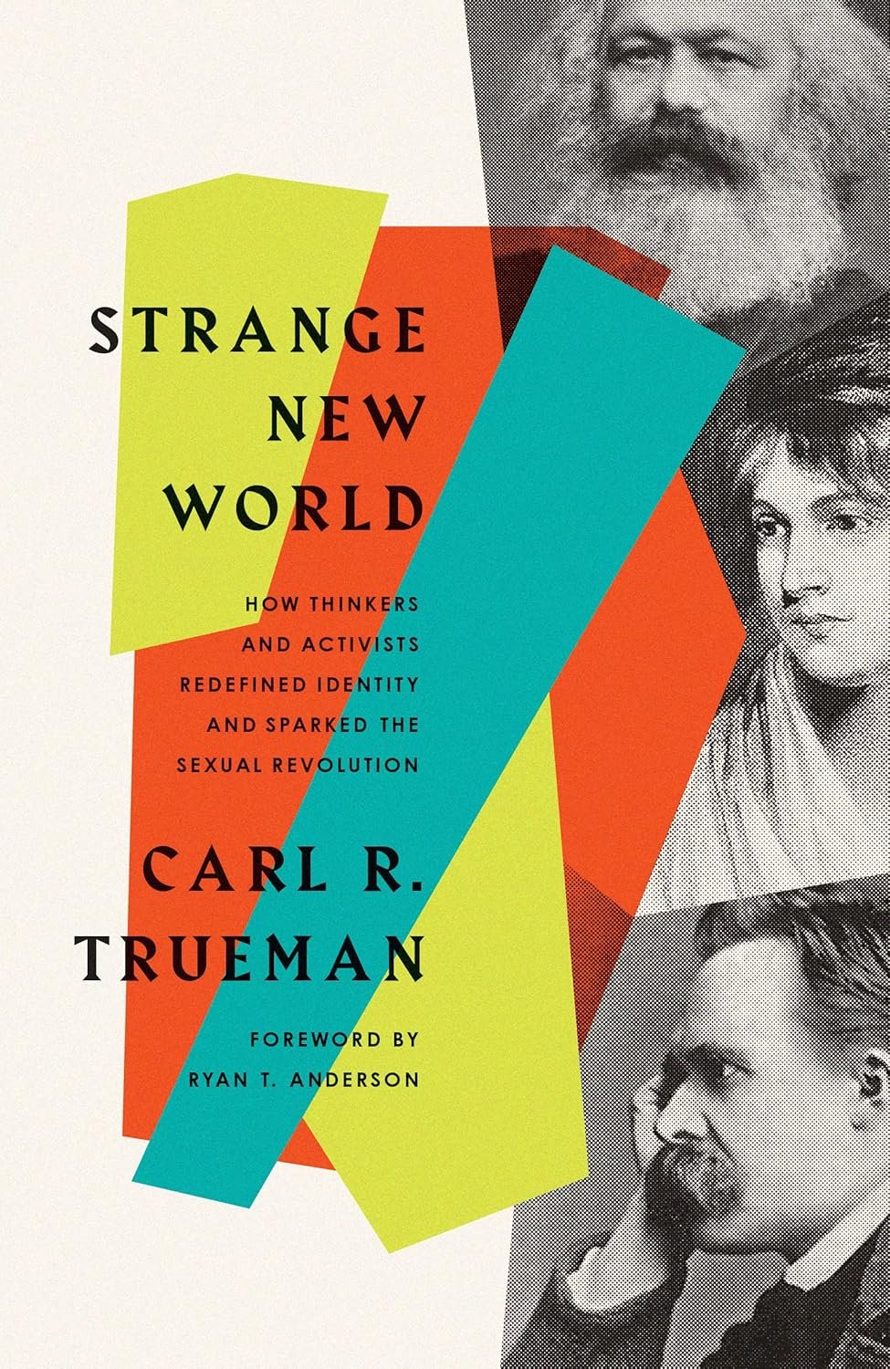 Book cover of 'Strange New World' by Carl R. Trueman, featuring black and white portraits of three individuals on the right, with colorful geometric shapes and the title in black text.