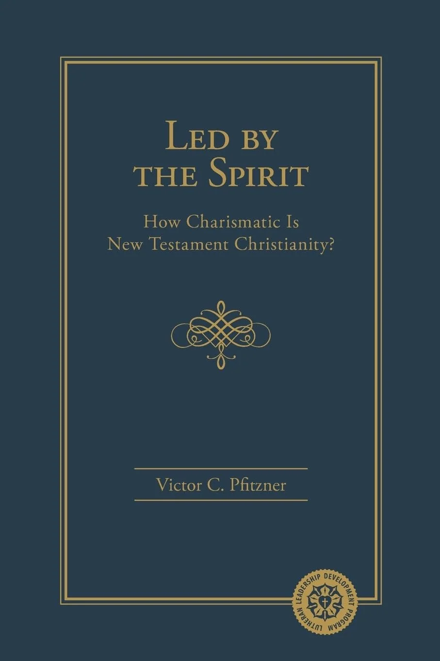 Book cover titled 'Led by the Spirit: How Charismatic Is New Testament Christianity?' by Victor C. Pfitzner, with a dark blue background and gold decorative accents and border.