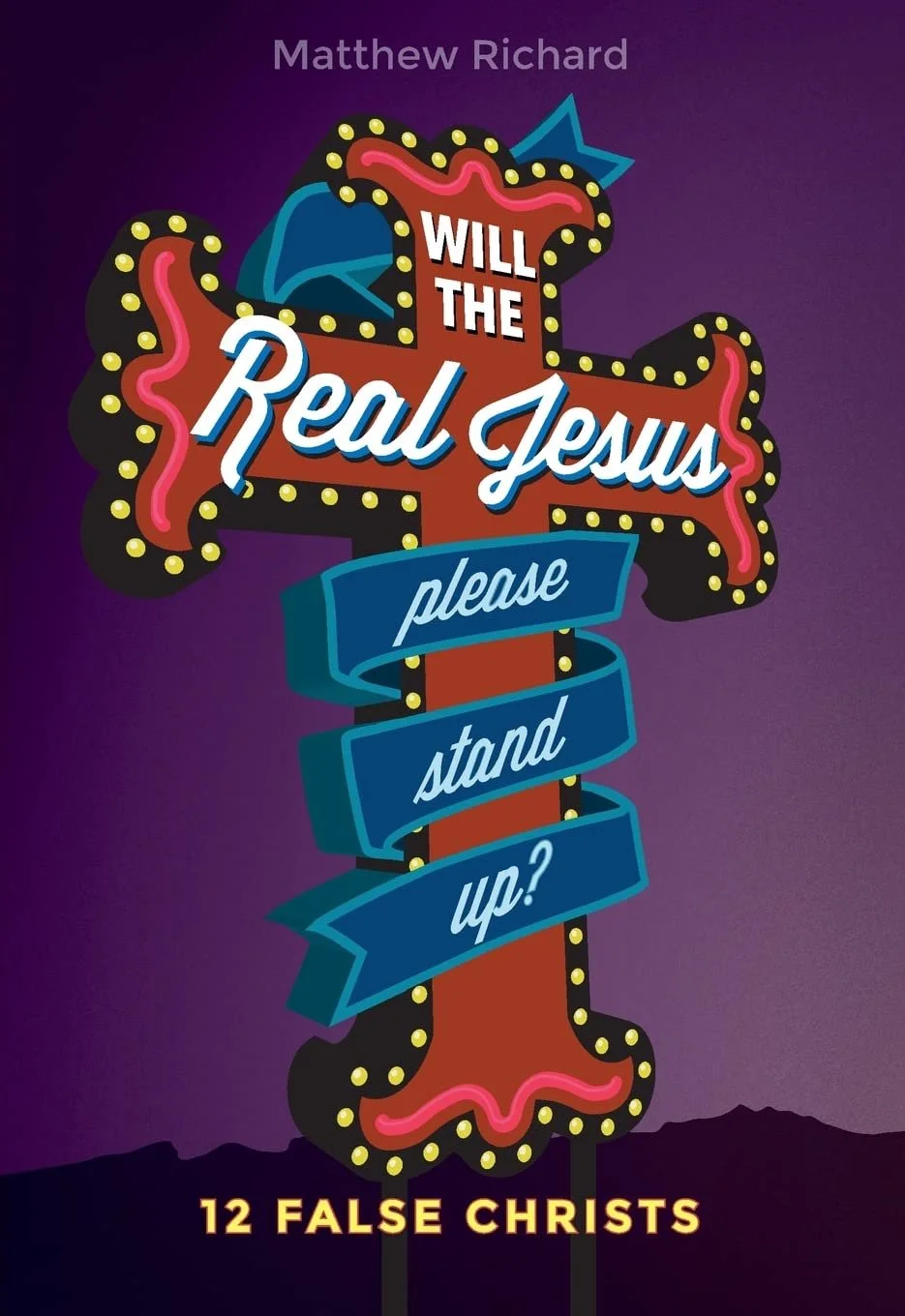 A neon-style sign with a cross and banner, reading 'Will the real Jesus please stand up?', and the subtitle '12 false christs' at the bottom, against a purple background.