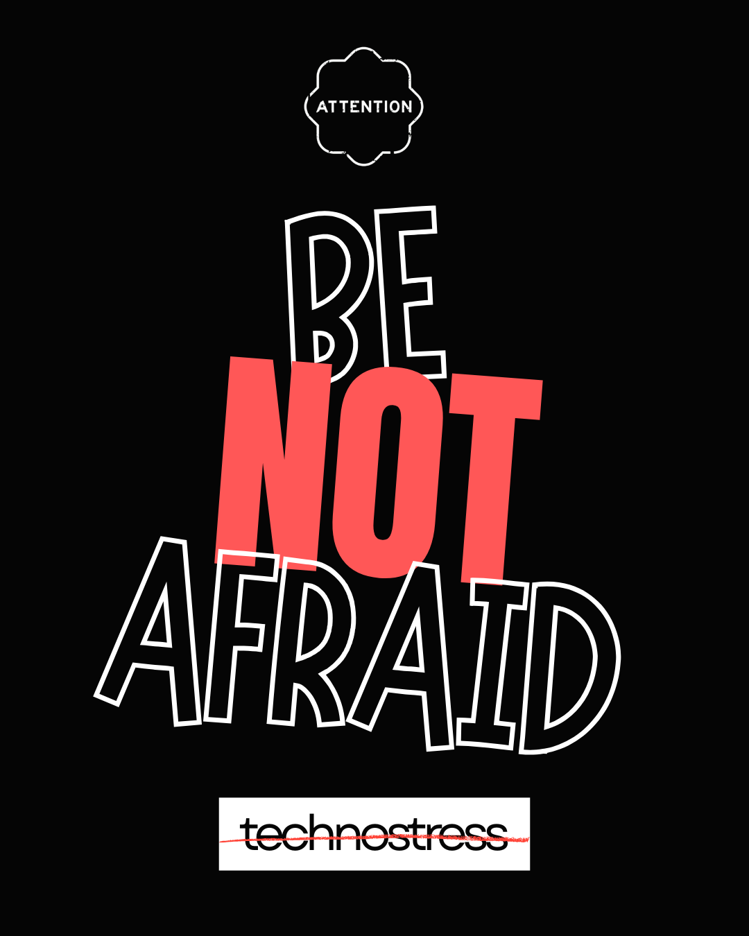 Be NOT Afraid