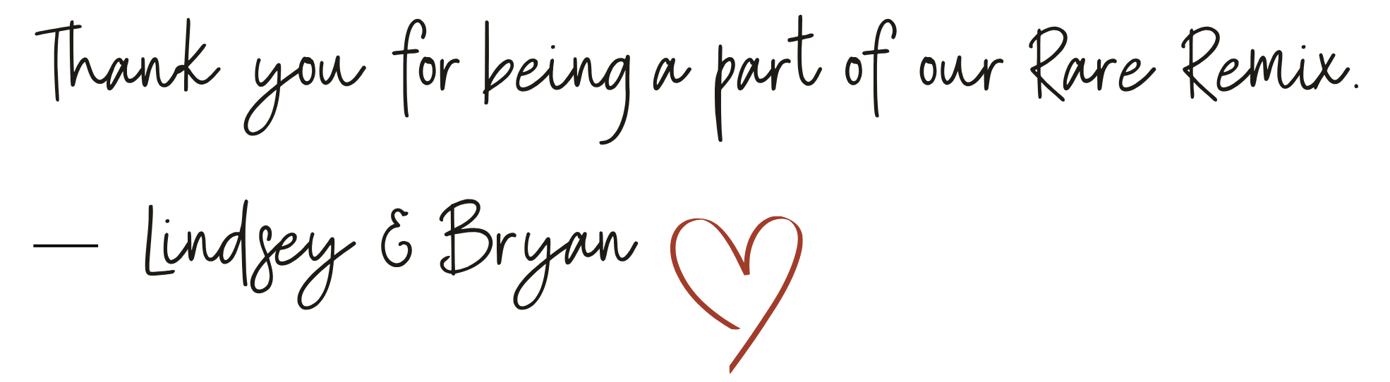 A thank you message with cursive text that reads "Thank you for being a part of our Rare Remix - Lindsey & Bryan" and includes a red heart illustration.