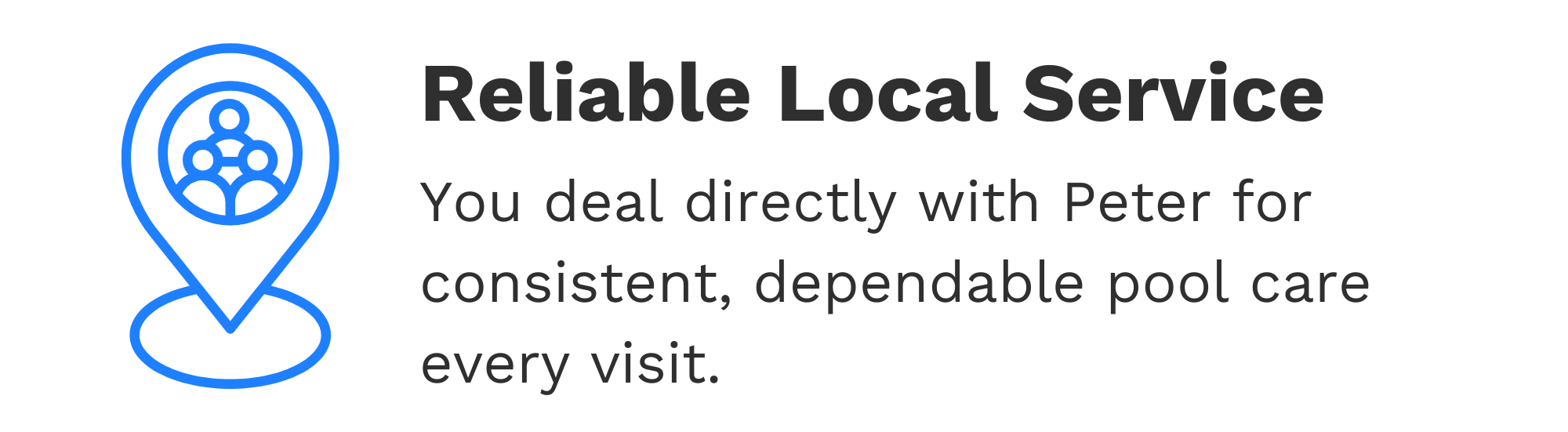 Icon of a map pin with a group of three people inside, alongside text promoting reliable local pool care services directly with Peter.