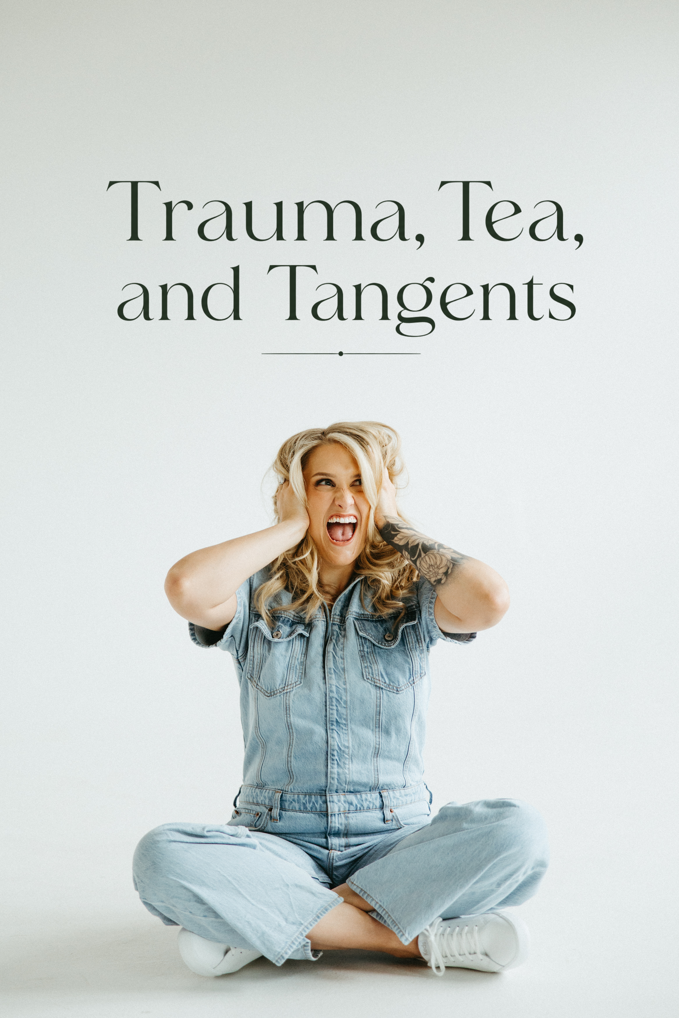 Trauma, Tea, and Tangents podcast about trauma, mental health, healing, and therapy.