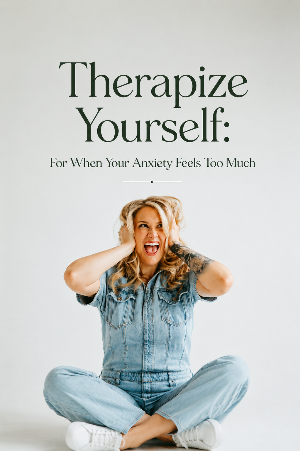 Therapize Yourself: For When Your Anxiety Feels Too Much