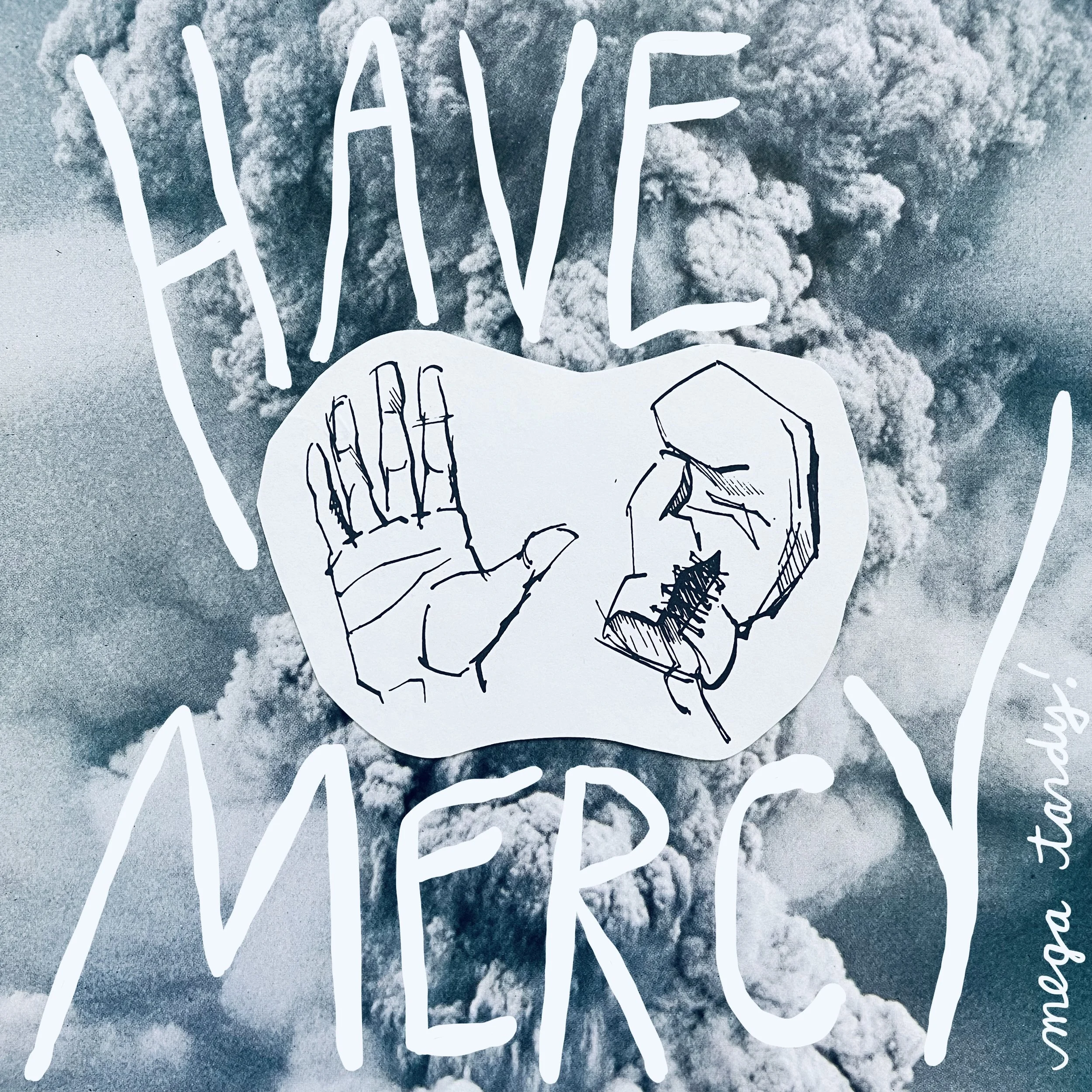 Have Mercy, Mega Tardy