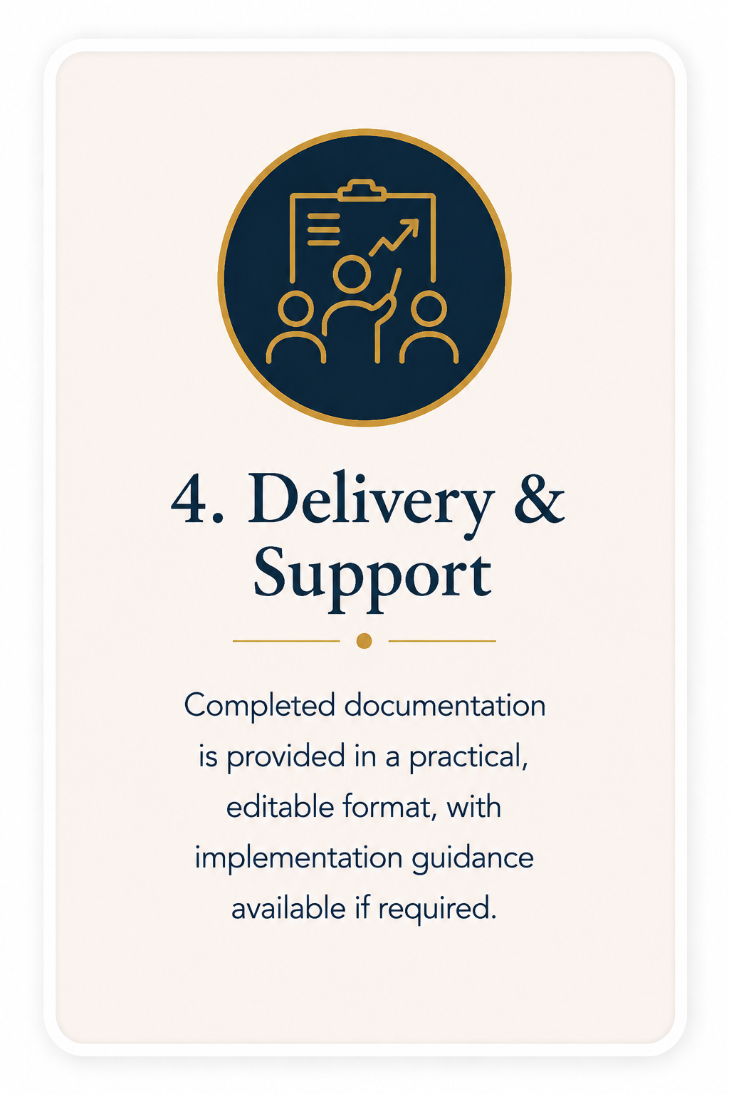 A sign with a dark blue circle and gold outline depicting people giving a presentation with an upward trending graph, titled '4. Delivery & Support,' and describing completed documentation provided in an editable format with implementation guidance.