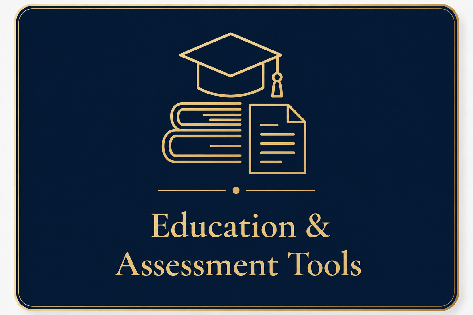 Icon of graduation cap, two stacked books, and a document above text reading 'Education & Assessment Tools' on a dark blue background with gold border.