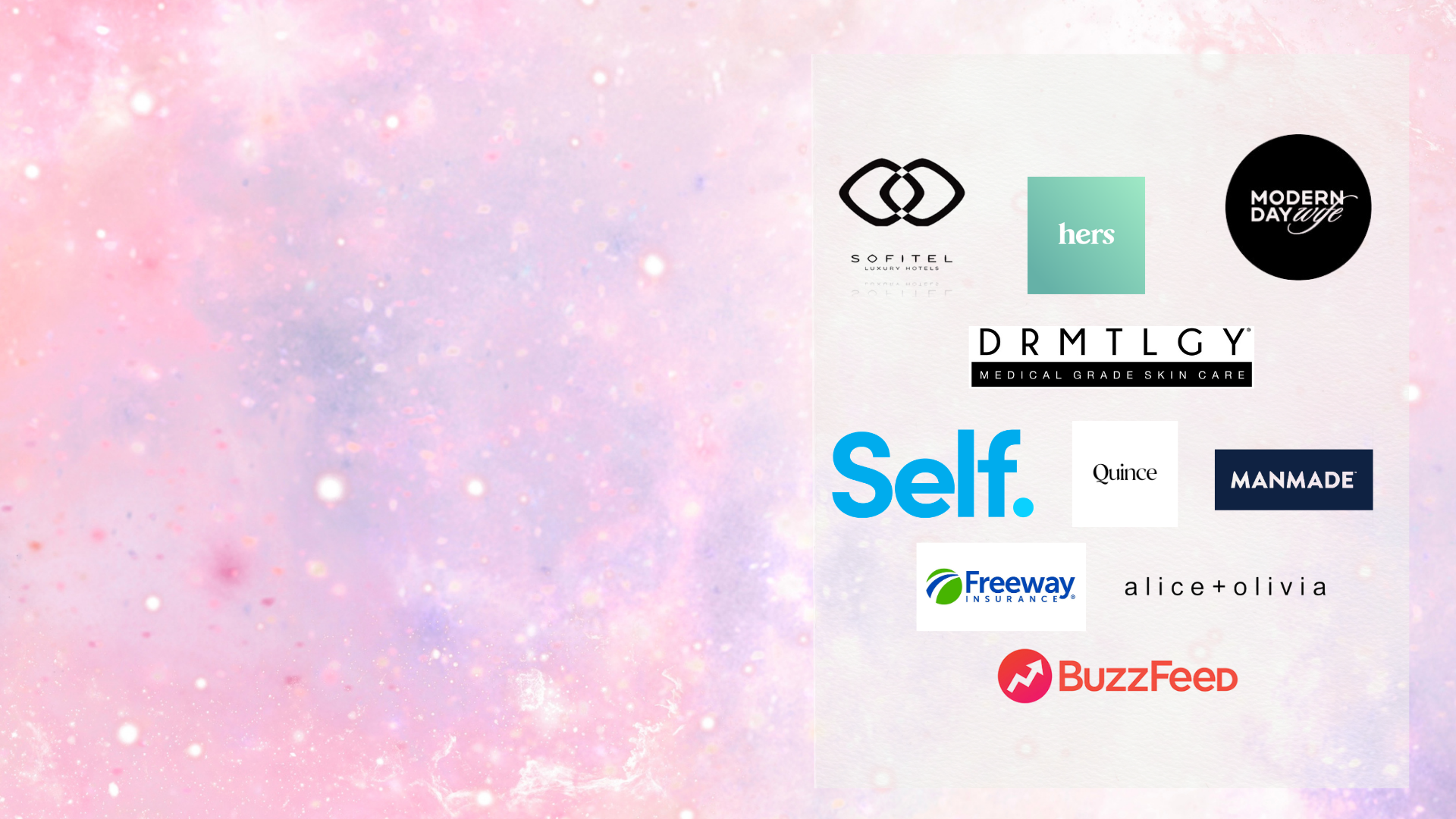 A collage of various logos on a sparkly pink and purple background, including BuzzFeed, Alice + Olivia, Self, Freeway Insurance, Manmade, Quince, Modern Day Wife, Sofitel Luxury Hotels, Hers, DRMTLGY, and others.