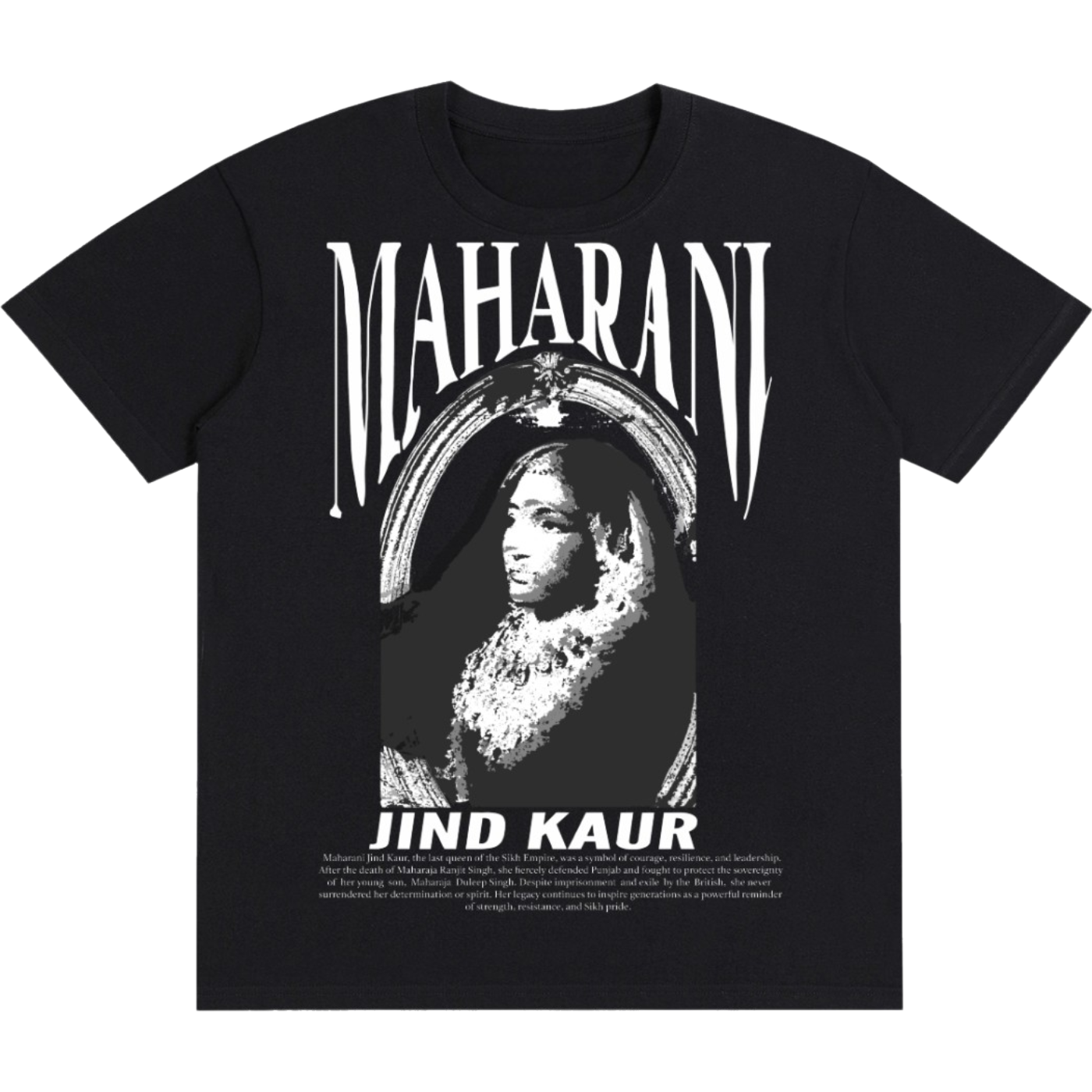 Black T-shirt featuring a stylized black and white portrait of Maharani Jind Kaur with the name "MAHARANI JIND KAUR" above, and a paragraph of historical information below.