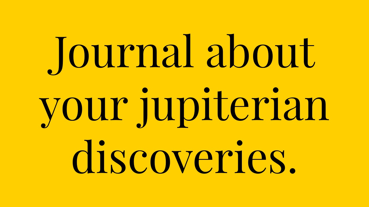 Yellow background with black text that reads 'Journal about your jupiterian discoveries.'