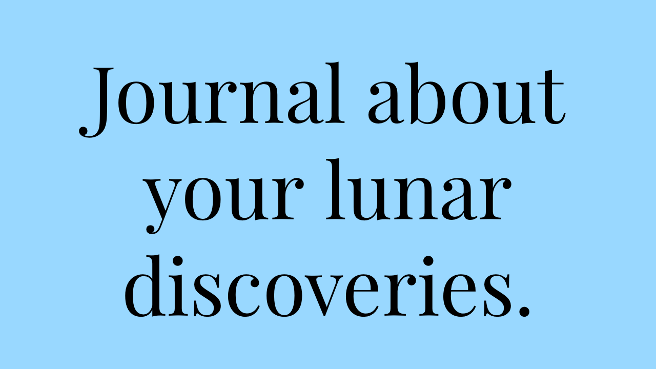 Blue background with black text that reads "Journal about your lunar discoveries."