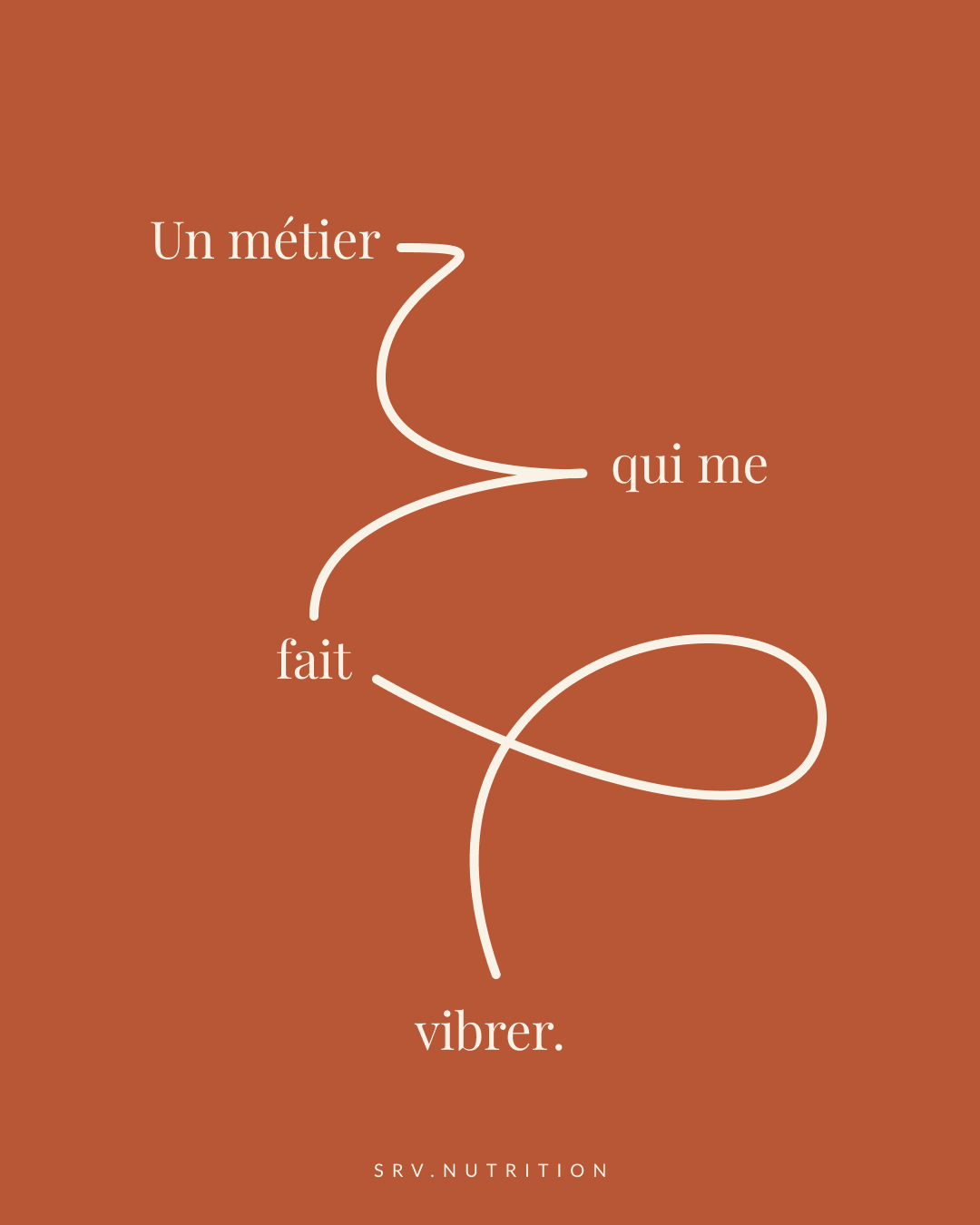Texte en blanc sur fond marron: "Un métier qui me fait vibrer." avec le nom de la source en bas "SRV.NUTRITION"