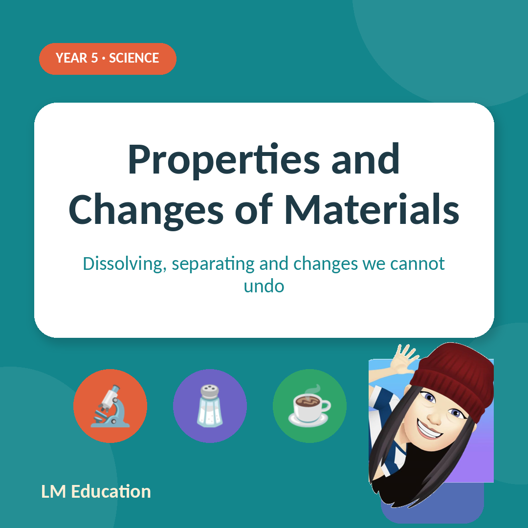 Properties and Changes of Materials — Year 5 Science