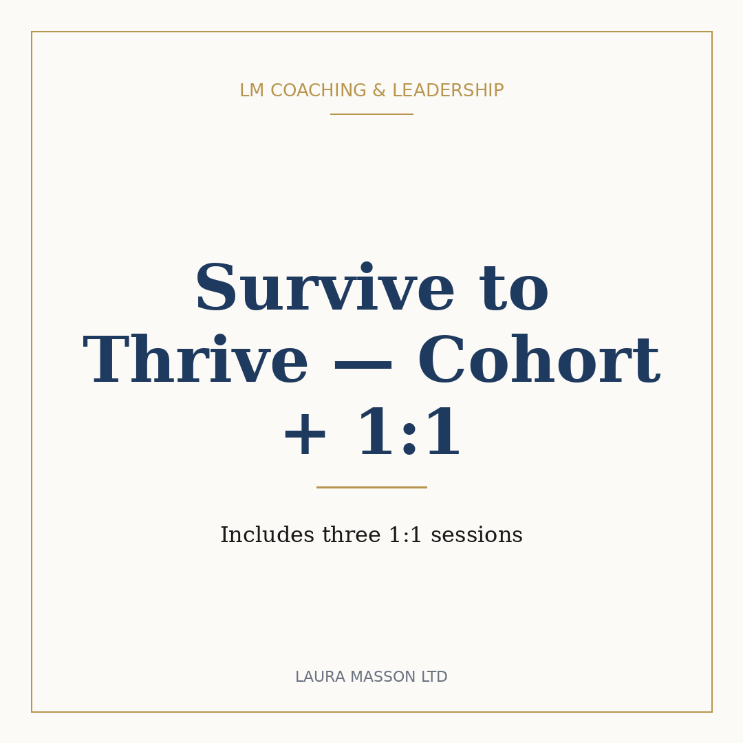 Survive to Thrive — Cohort + 1:1