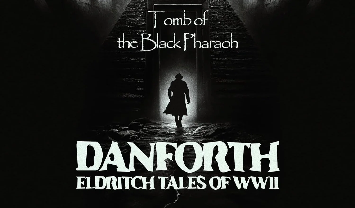 Danforth Eldritch Tales of WWII: Tomb of the Black Pharaoh Vol. 1