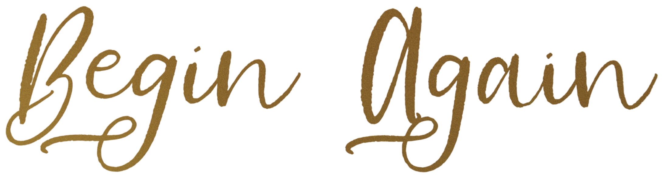 Text that reads "Begin Again" in brown cursive font.