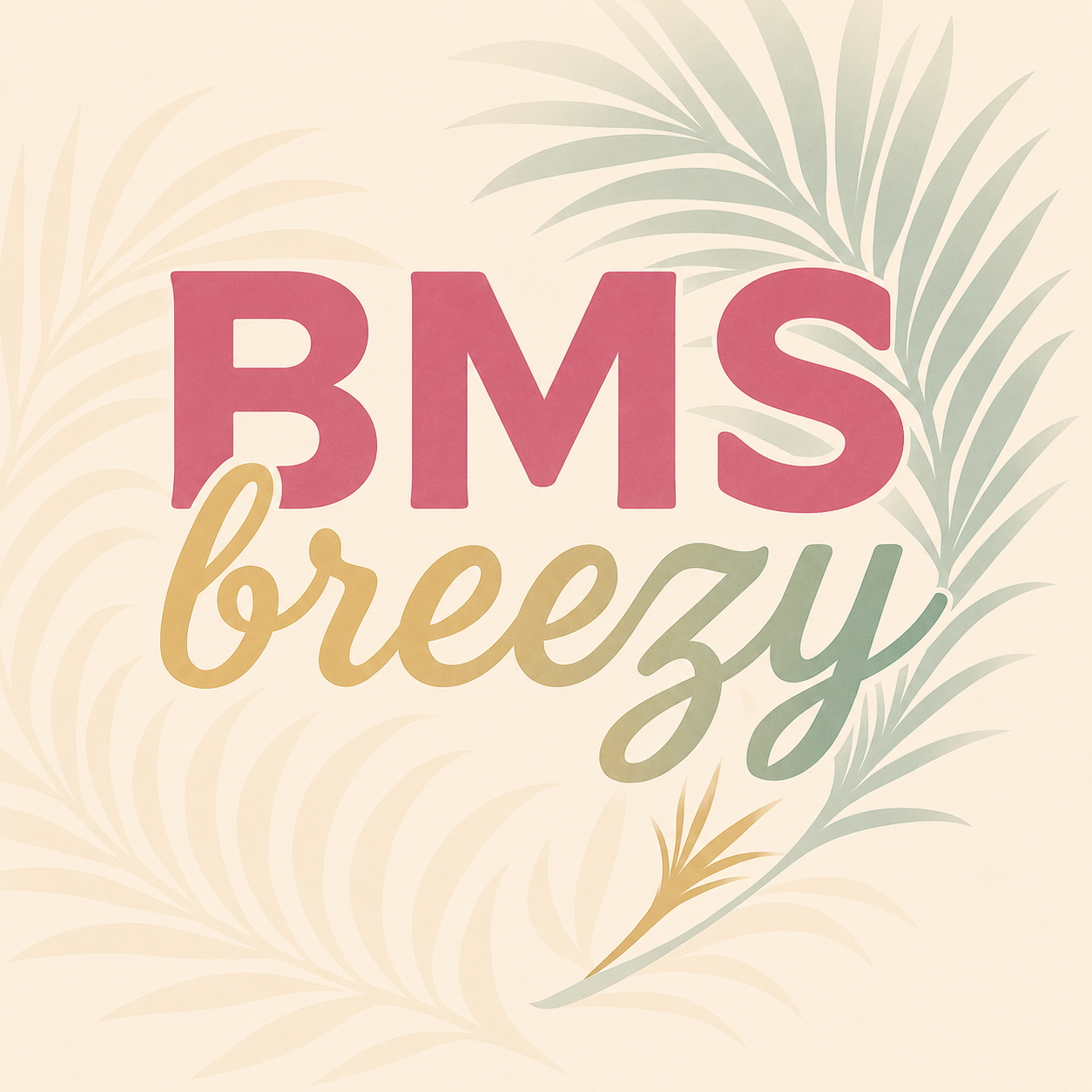 Decorative sign with the words 'BMS breezy' in pink and gold text, surrounded by palm leaves on a light background.