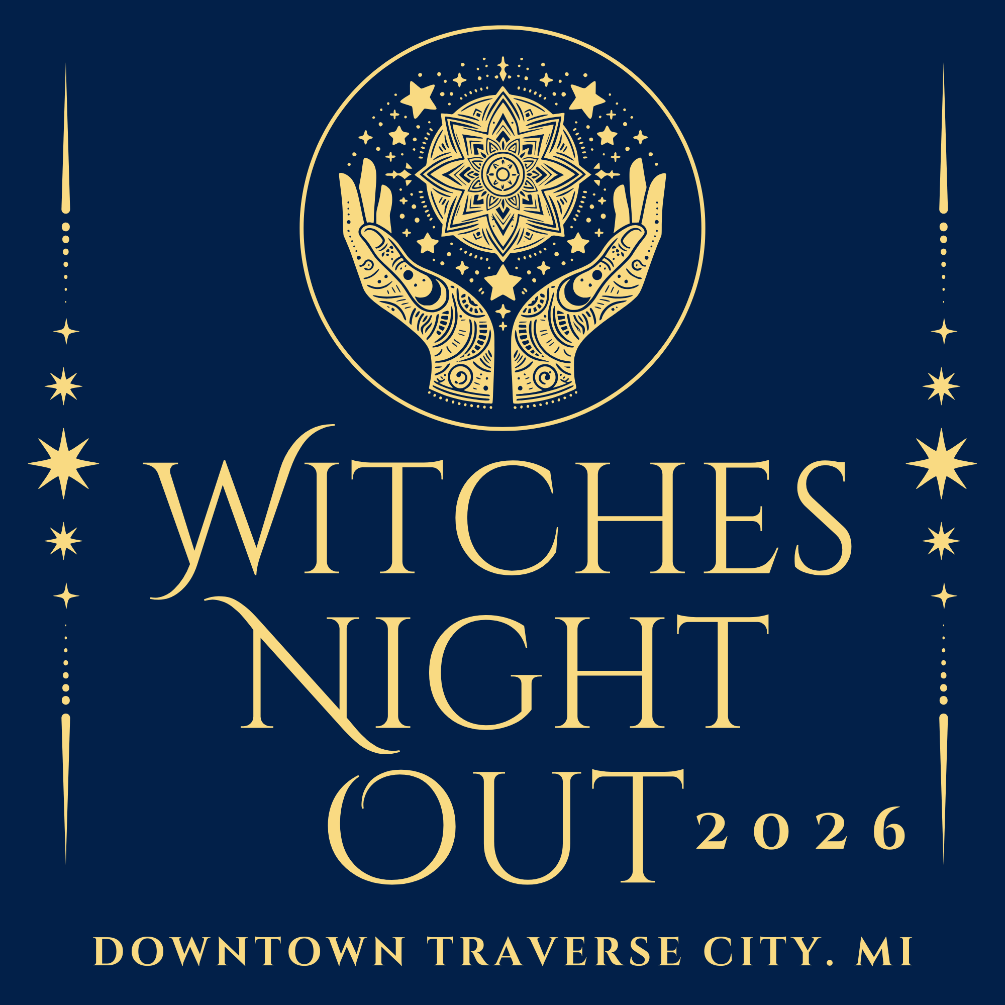 A Yellow colored symbol of hands opening to a moon that looks like a lotus surrounded in various size stars. The text reads "Witches Night Out 2026. Downtown Traverse City. MI on a Navy background.