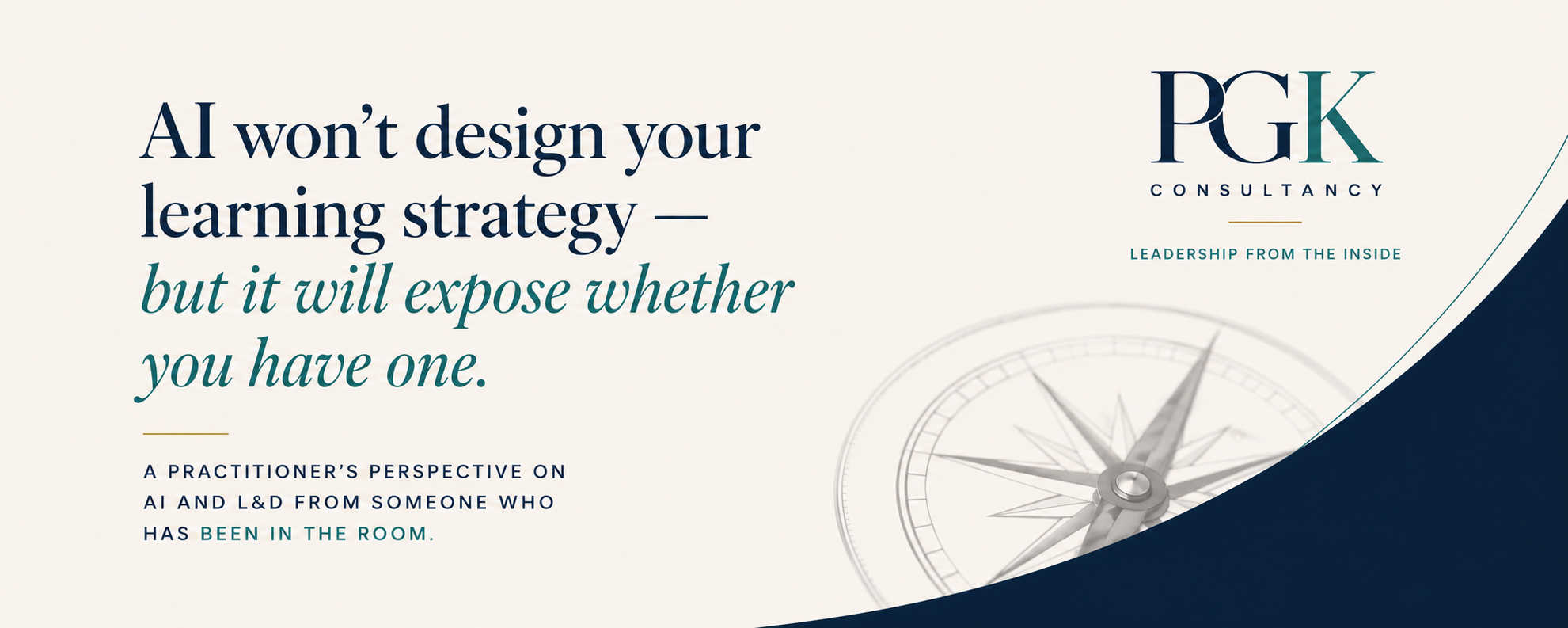 AI Won’t Design Your Learning Strategy — But It Will Expose Whether You Have One