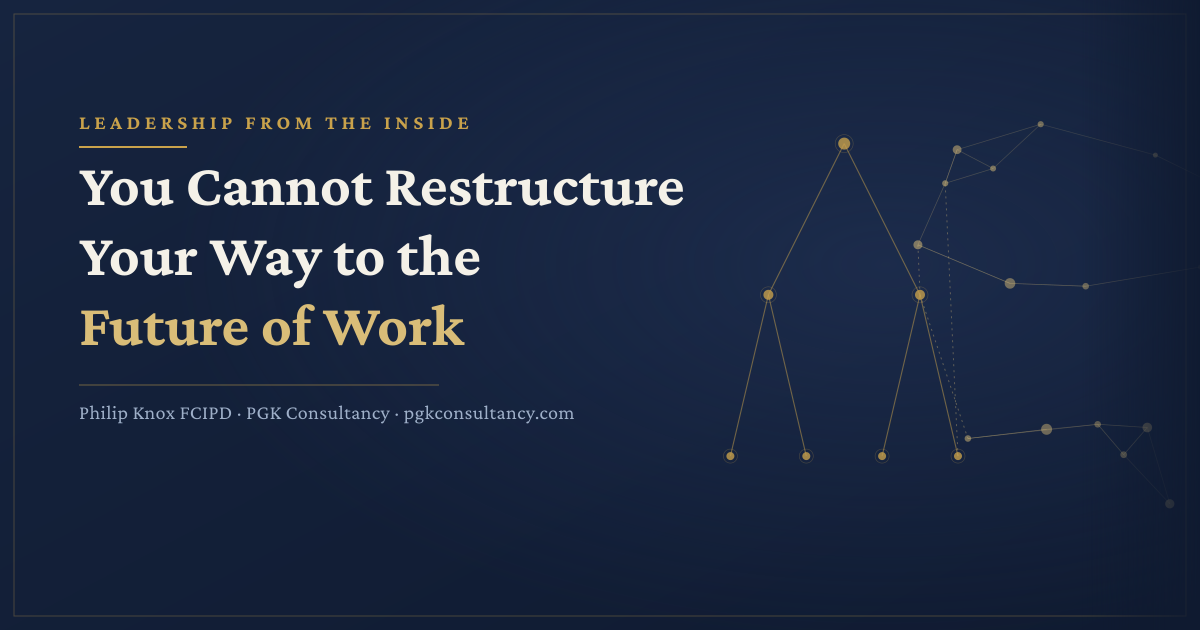 You Cannot Restructure Your Way to the Future of Work