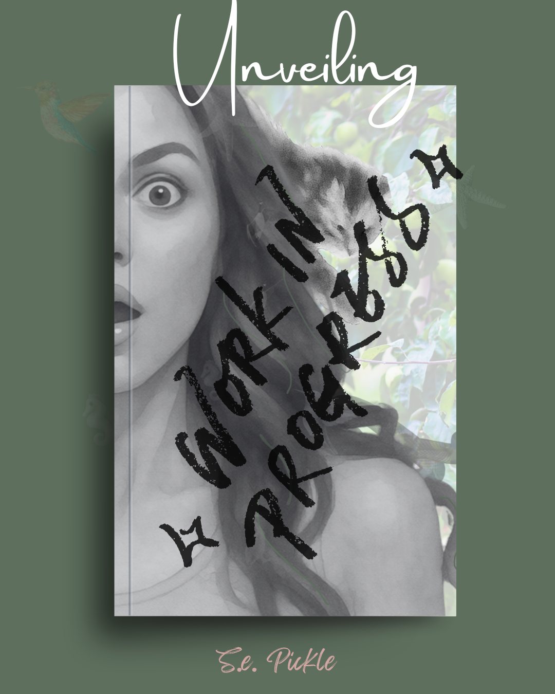 Book cover titled 'Unveiling' with a grayscale photo of a surprised woman with long hair and an eye wide open, overlayed with black handwritten text and a blurred background of green leaves.