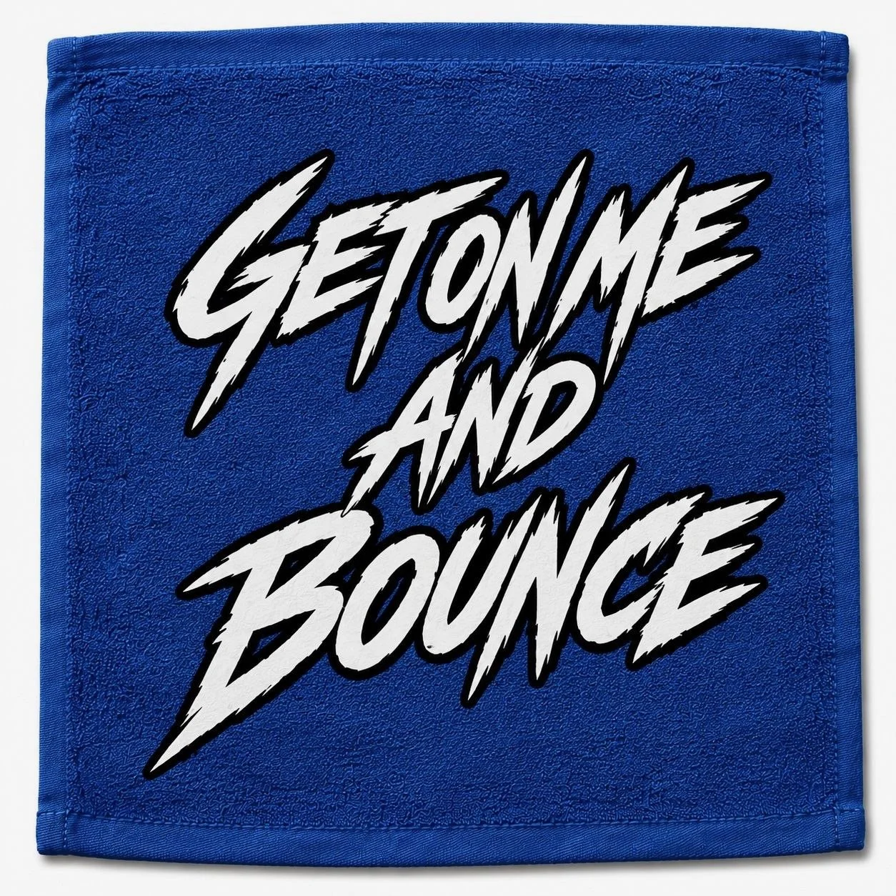 "Get On Me And Bounce" towel