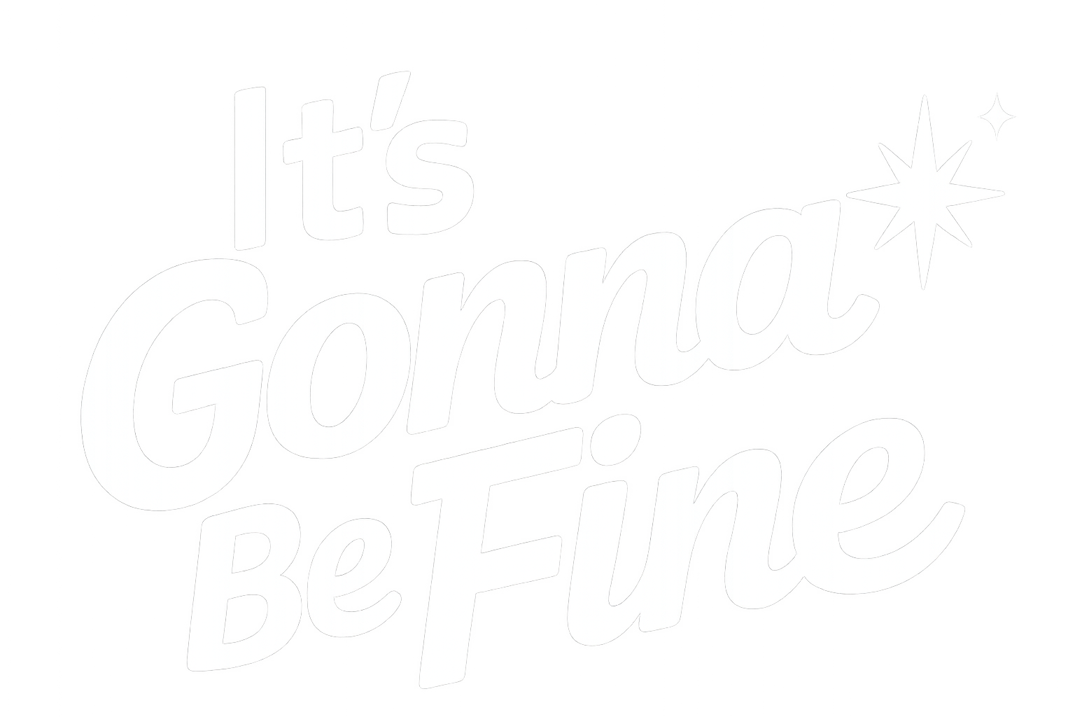 White text that says 'it's Gonna Be Fine' with a sparkle star on the upper right side against a black background.