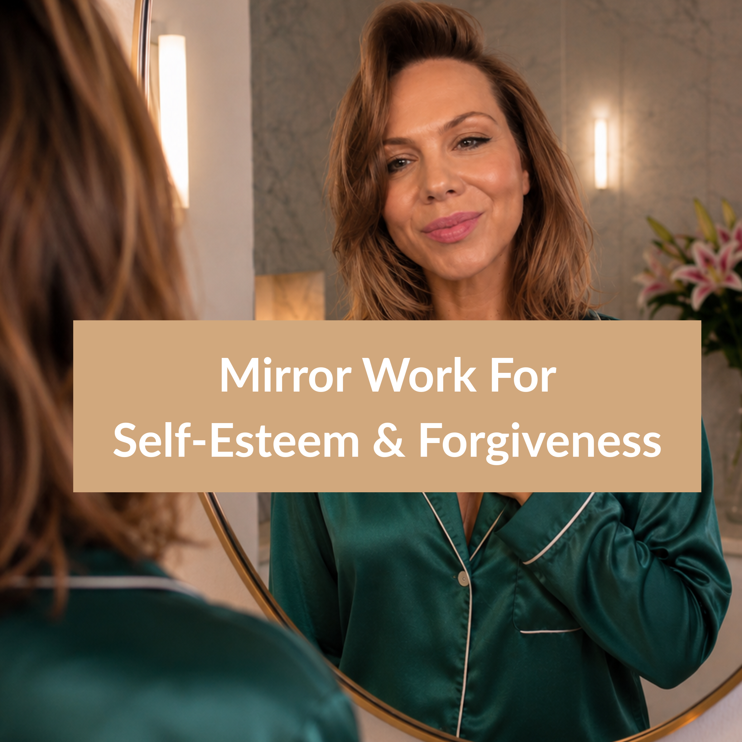 Mirror Work Exercise Pack: Self-Esteem & Forgiveness
