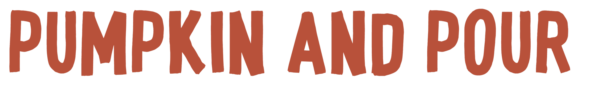 Text graphic saying 'Pumpkin and Pour'