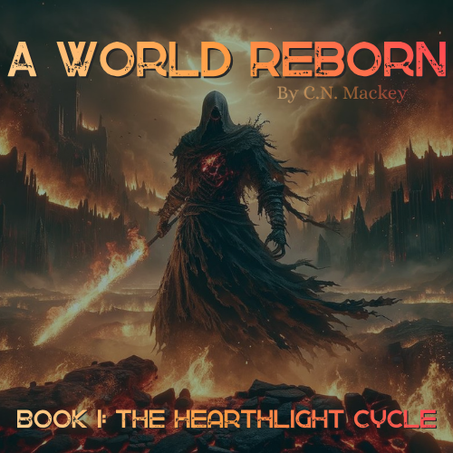 Book cover for 'A World Reborn' by C.N. Mackey, featuring a dark, ominous figure with a hood and a long tattered cloak, standing amid a fiery, apocalyptic landscape with burning ruins and smoke.