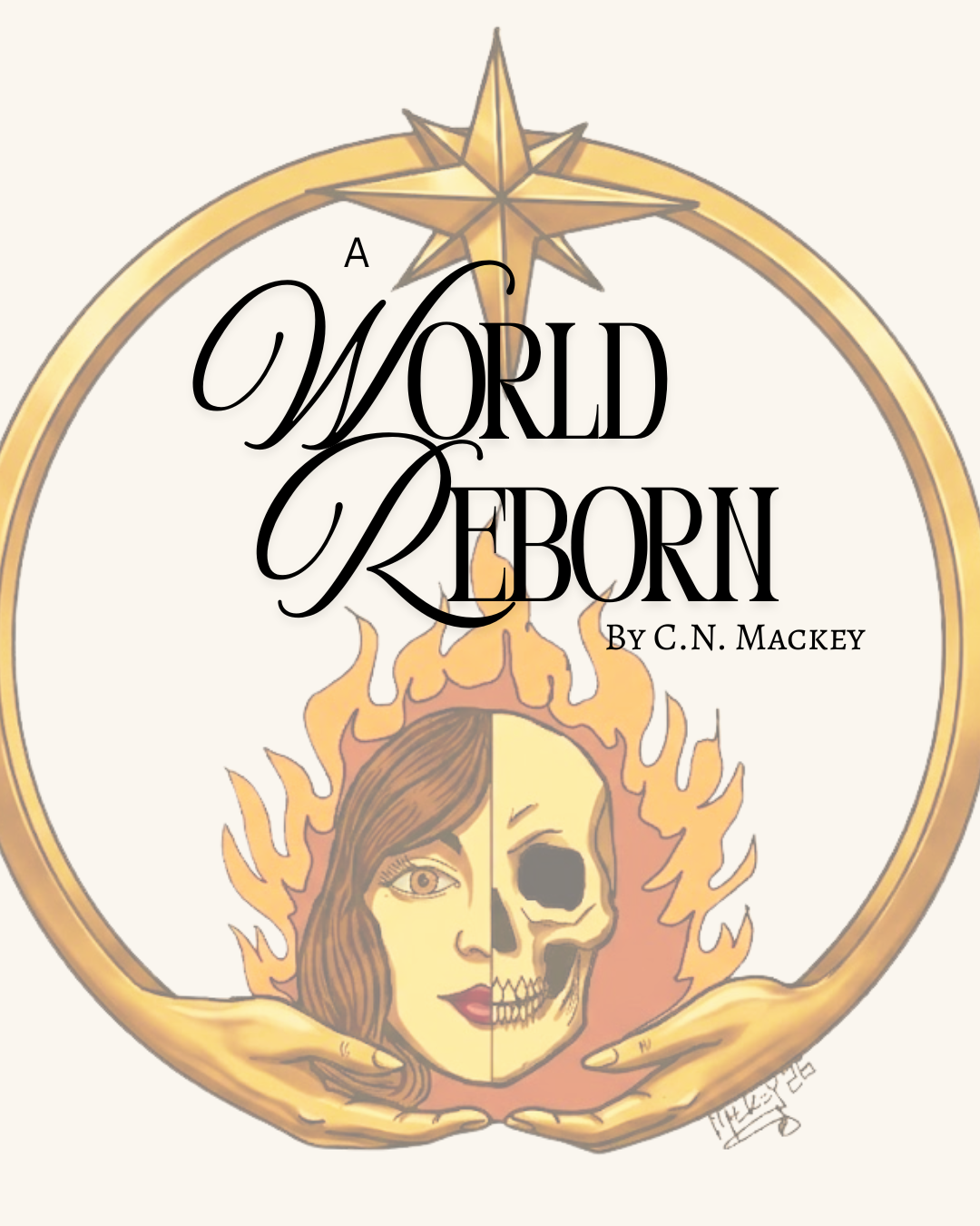 Illustrated book cover for "A World Reborn" by C.N. Mackey, featuring a split face—half living woman, half skull—surrounded by flames inside a gold ring topped with a star.