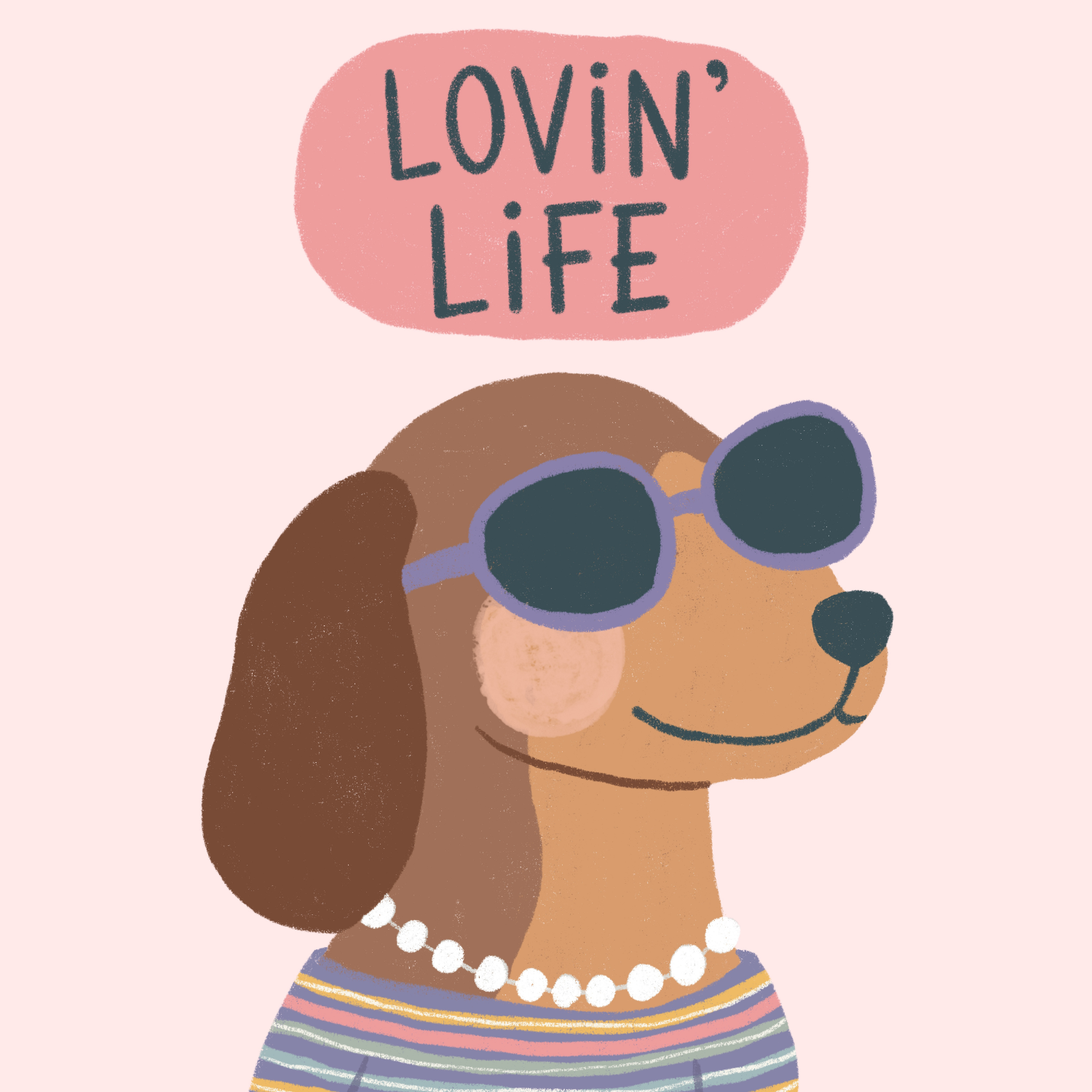 Illustration of a dog wearing sunglasses, a striped shirt, a pearl necklace, and with a speech bubble saying 'Loving Life'