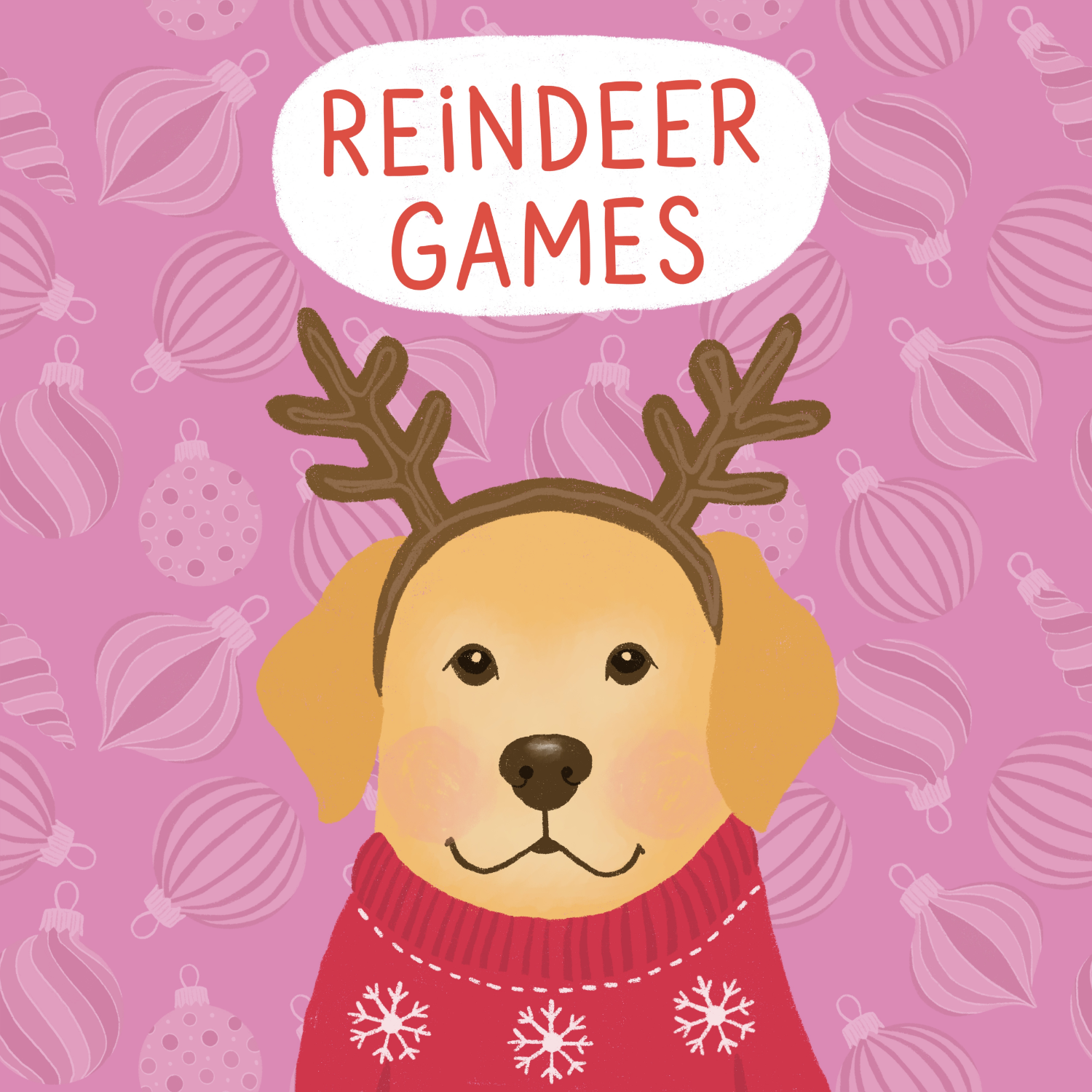A Christmas-themed illustration featuring a dog with reindeer antlers, wearing a red sweater with white snowflake patterns. The background is pink with a pattern of Christmas ornaments. The text 'Reindeer Games' is displayed at the top in a white speech bubble.