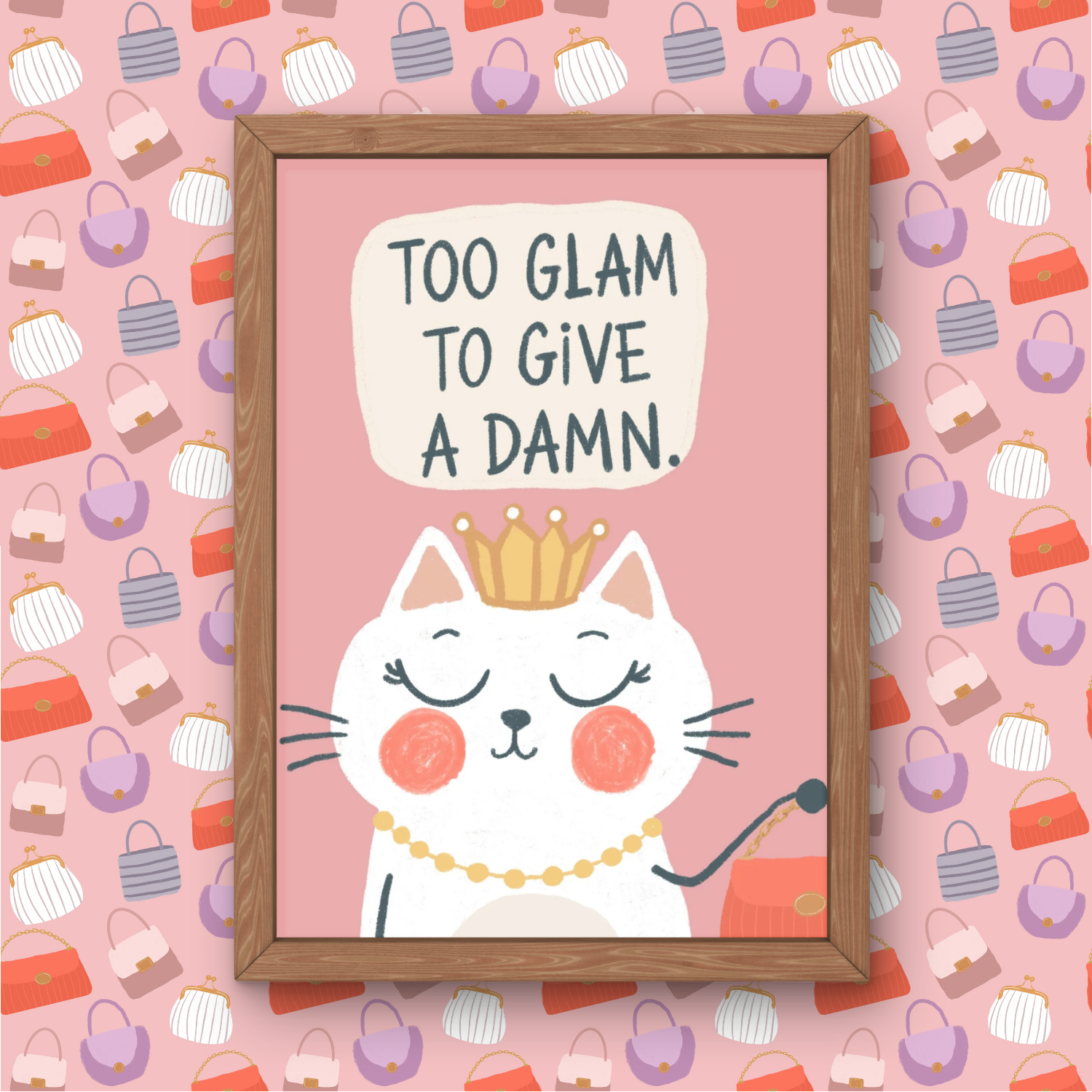 Decorative framed poster with a white cat wearing a gold crown and pearl necklace, with a pink background, and the text "Too Glam to Give a Damn" at the top. Behind the frame is a pink background with a repeating pattern of handbags in various shades of purple, pink, white, and red.