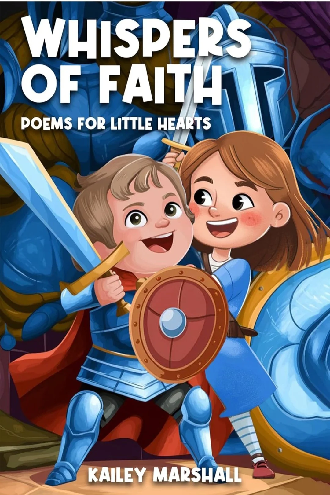 Cover of a children's book titled "Whispers of Faith: Poems for Little Hearts" by Kailey Marshall. The cover features a smiling young knight and a girl in armor playfully fighting with a sword and shield, surrounded by larger suits of armor.