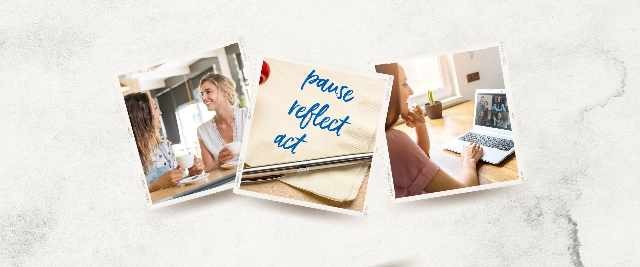 Photos of women having a conversation, a notebook with 'pause reflect act' written on it, and a woman on a video call on her laptop.