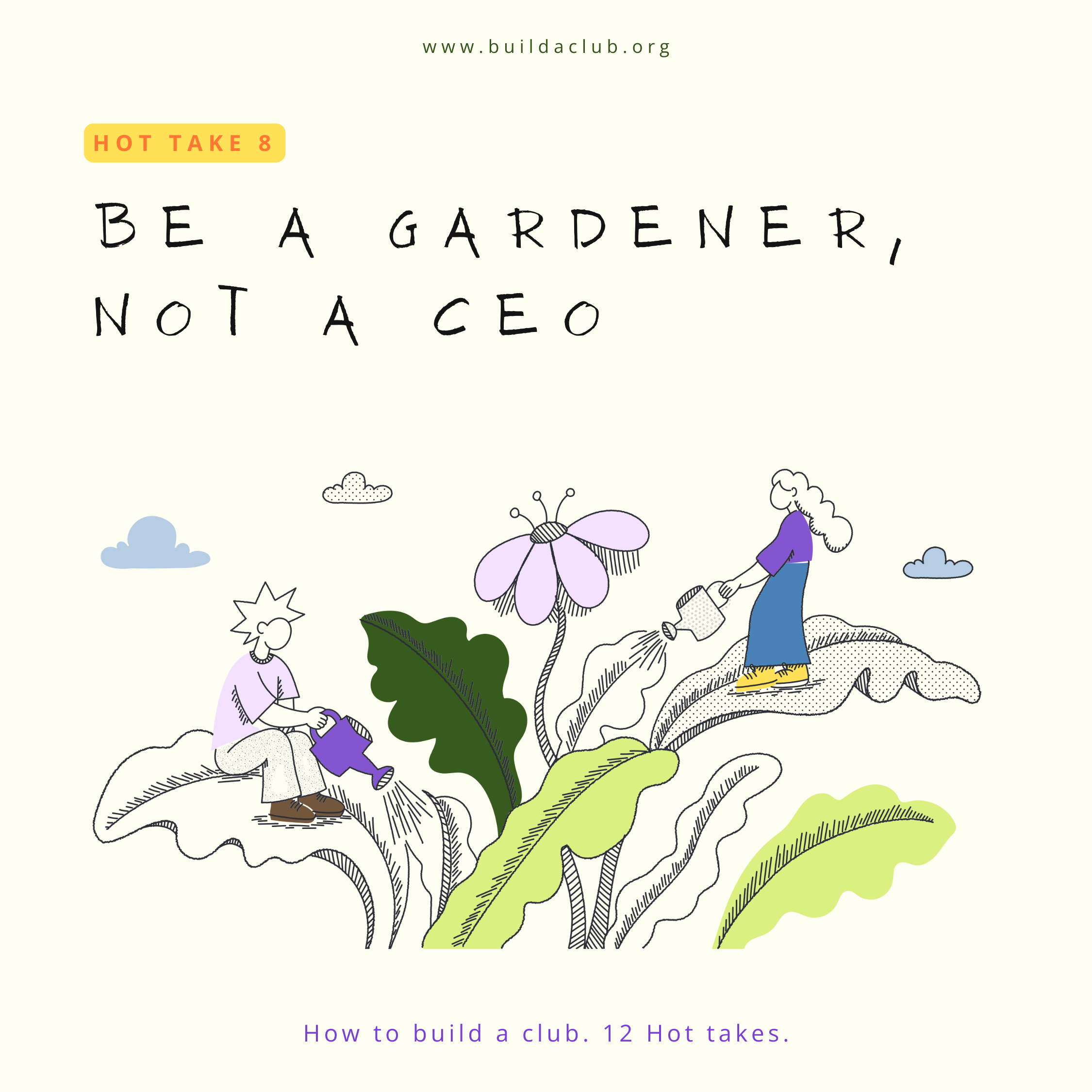 An illustrated infographic with text 'Be a gardener, not a CEO' and flower drawings, promoting gardening as a calming activity. The website www.buildaclub.org is at the top, and a message about building a club in 12 hot takes is at the bottom.