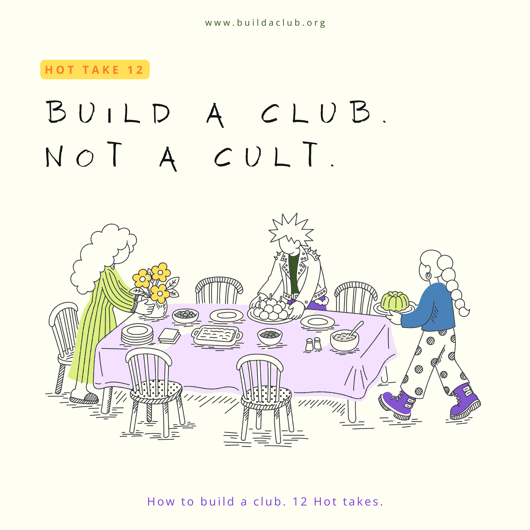 An illustrated table with people gathering around, eating and talking. There is a text overlay that says, "How to build a club. 12 Hot takes."