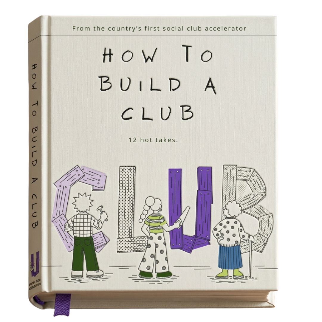 Cover of a book titled "How To Build a Club: 12 hot takes." The cover features illustrations of three people constructing the word "CLUB" with large, colorful, geometric letters and holding tools.