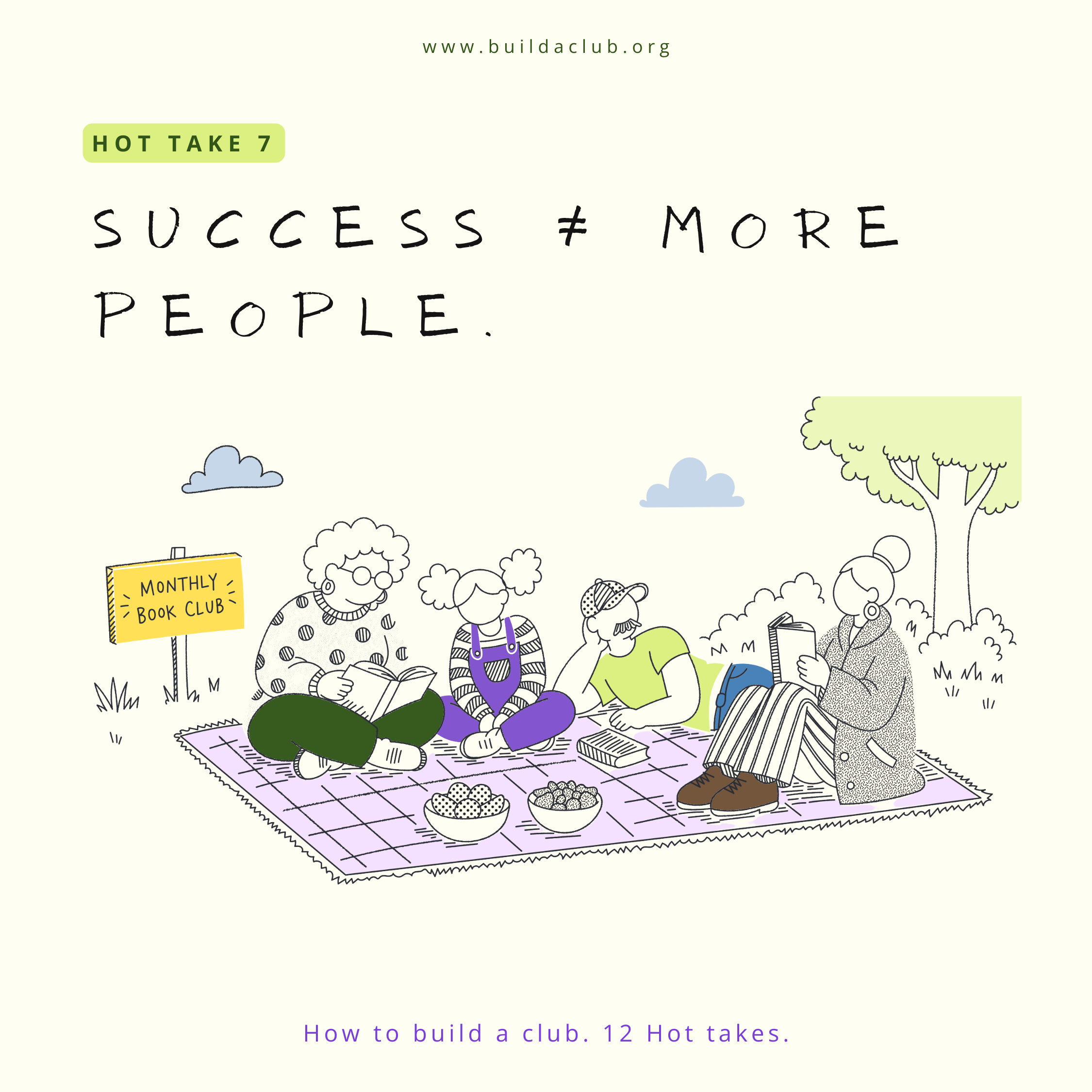 Illustration of children sitting on a blanket having a picnic outdoors, with trees and clouds in the background. The text in the image reads, 'Success ≠ More People.' and 'How to build a club. 12 Hot takes.'