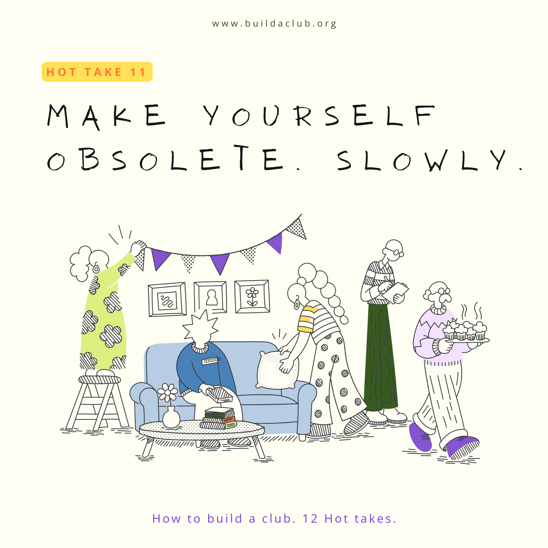 Illustration of people creating a club with a banner, books, plants, and framed pictures on the wall, with the text 'How to build a club. 12 Hot takes' at the bottom.