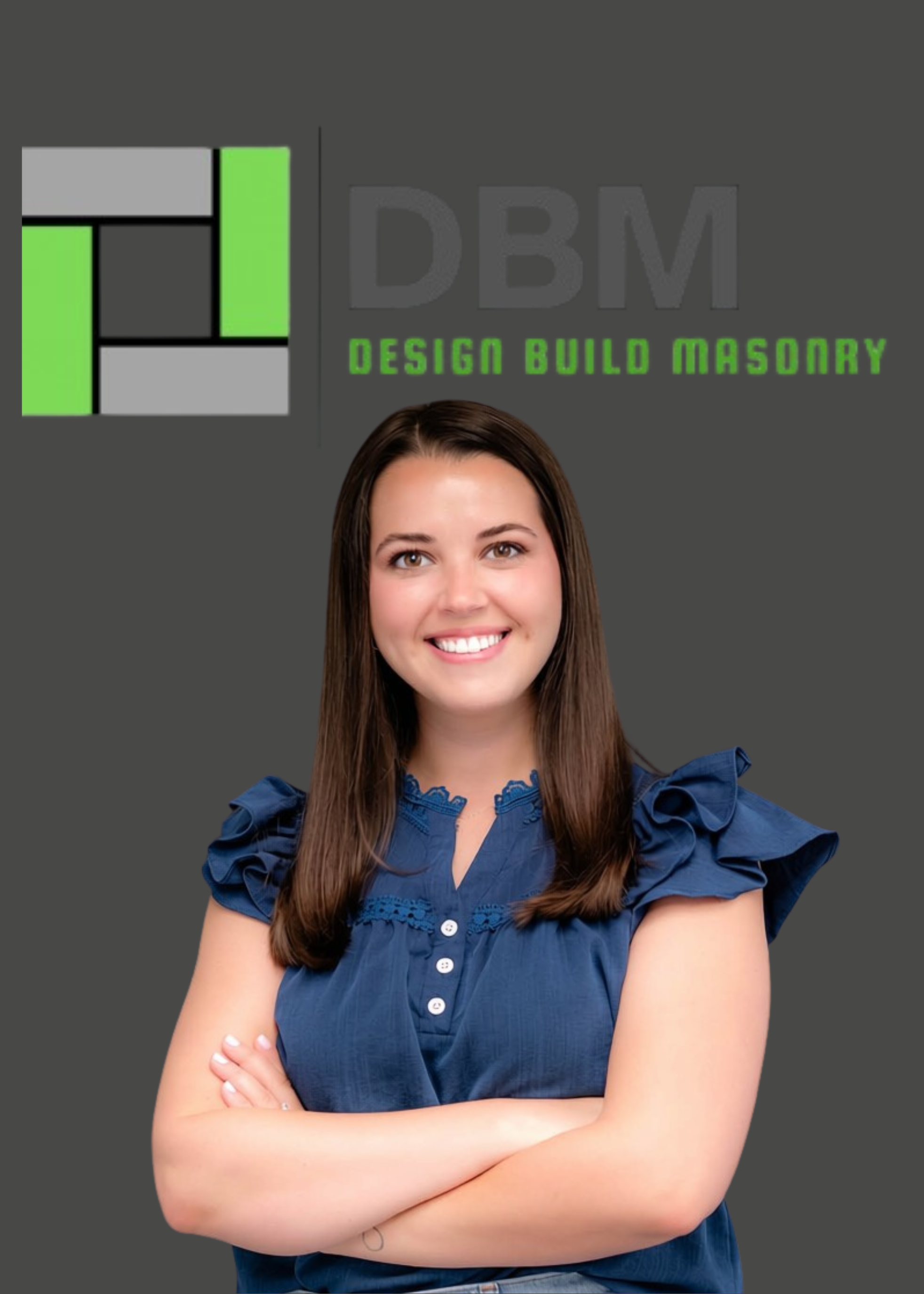A young woman with long brown hair, smiling and wearing a blue blouse with ruffled sleeves, standing with her arms crossed in front of a gray background with a logo and text that reads 'DBM Design Build Masonry'.